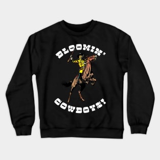 Bloomin' Cowboys! Crewneck Sweatshirt